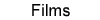 Films